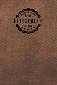 Geprüft und Bestätigt bester Gleisbauer der Welt: Notizbuch für den Mann, der in der Gleisbau Branche arbeitet - Geschenkidee - Geschenke - Geschenk