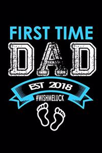 First Time Dad Est. 2018 #Wishmeluck