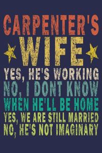 Carpenter's Wife Yes, He's Working No, I Don't Know When He'll Be Home Yes, We Are Still Married No, He's Not Imaginary