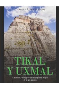 Tikal y Uxmal