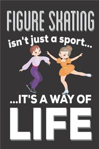Figure Skating Isn't Just A Sport It's A Way Of Life