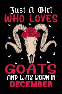 Just A Girl Who Loves Goats And Was Born In December