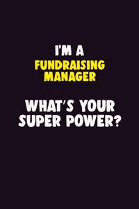 I Am A Fundraising Manager, What's Your Super Power?