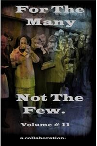 FOR THE MANY NOT THE FEW Volume 11