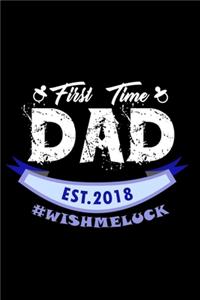 First Time Dad Est. 2018 #wishmeluck