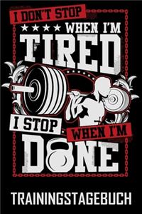 I Dont stop when iam Tired I Stop when Iam done - Trainingstagebuch