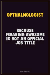 Opthalmologist, Because Freaking Awesome Is Not An Official Job Title