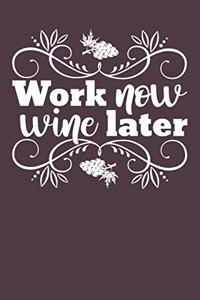 Work Now Wine Later: Gag Gift Funny Blank Lined Notebook Journal or Notepad