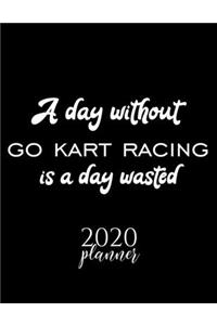 A Day Without Go Kart Racing Is A Day Wasted 2020 Planner