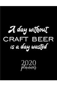 A Day Without Craft Beer Is A Day Wasted 2020 Planner