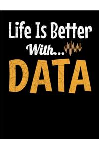 Life Is Better With DATA