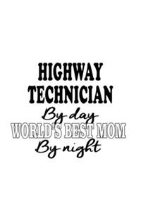 Highway Technician By Day World's Best Mom By Night