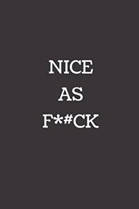 Nice As F*#ck