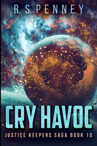 Cry Havoc (Justice Keepers Saga Book 10)