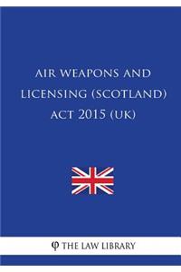 Air Weapons and Licensing (Scotland) Act 2015 (UK)