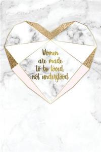 Woman Are Made to Be Loved, Not Understood.: Marble + Gold Trendy Journal - 120-Page 1/2 Inch Dot Grid Notebook- 6 X 9 Marble & Gold Perfect Bound Softcover