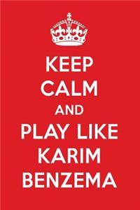 Keep Calm and Play Like Karim Benzema