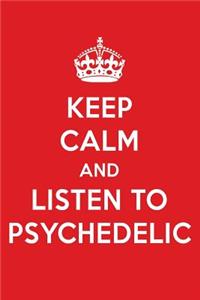 Keep Calm and Listen to Psychedelic
