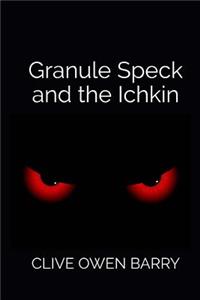 Granule Speck and the Ichkin
