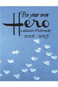 Lesson Planner 2018 - 2019 - Be Your Own Hero