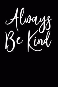 Always Be Kind