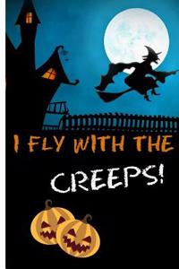 I Fly with The Creeps!