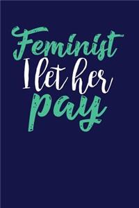 Feminist I Let Her Pay