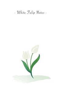 White Tulip Notes