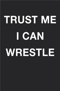 Trust Me I Can Wrestle