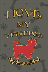 I Love My Maltipoo - Dog Owner Notebook