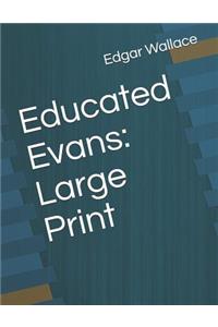 Educated Evans: Large Print