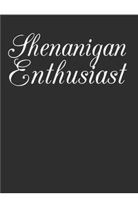 Shenanigan Enthusiast