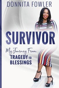 Survivor - My Journey From Tragedy To Blessings