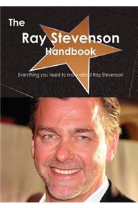 The Ray Stevenson Handbook - Everything You Need to Know about Ray Stevenson