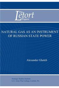 Natural Gas as an Instrument of Russian State Power (Letort Paper)