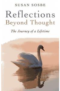 Reflections - Beyond Thought - The Journey of a Lifetime