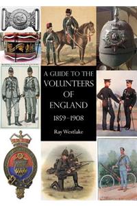 Guide to the Volunteers of England 1859-1908