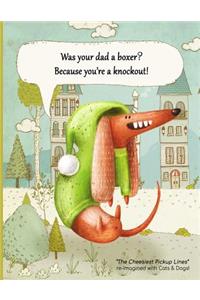 Was Your Dad a Boxer? Because You're a Knockout!