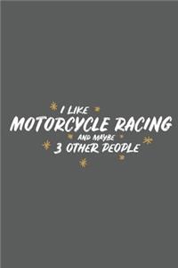 I Like Motorcycle Racing and Maybe 3 Other People