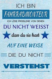 Ich Bin Fahrradmonteur Ich Löse Probleme Von Denen Du Nicht Weißt Dass Du Sie Hast - Auf Eine Weise Die Du Nicht Verstehst