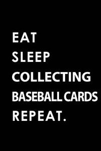 Eat Sleep Collecting Baseball Cards Repeat