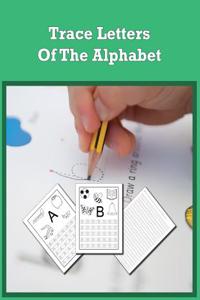 Trace Letters of the Alphabet: Preschool Practice Handwriting Workbook -Pre K, Kindergarten and Kids Ages 3-5 Reading and Writing