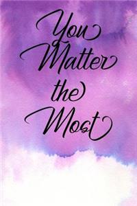 Inspirational Quote Journal - You Matter the Most