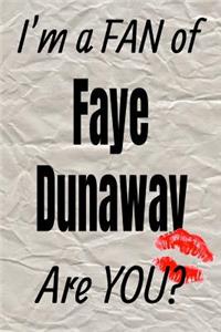 I'm a Fan of Faye Dunaway Are You? Creative Writing Lined Journal