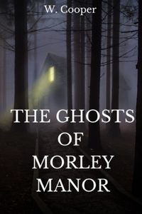 The Ghosts of Morley Manor