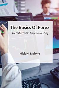 The Basics Of Forex - Get Started In Forex Investing