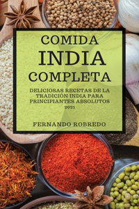 Comida India Completa 2021 (Indian Cookbook 2021 Spanish Edition)
