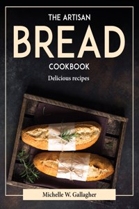 The Artisan Bread Cookbook