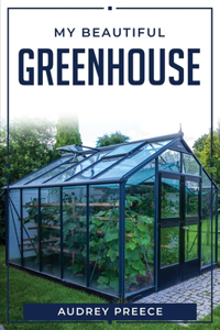 My Beautiful Greenhouse