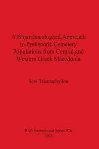 Bioarchaeological Approach to Prehistoric Cemetery Populations from Central and Western Greek Macedonia